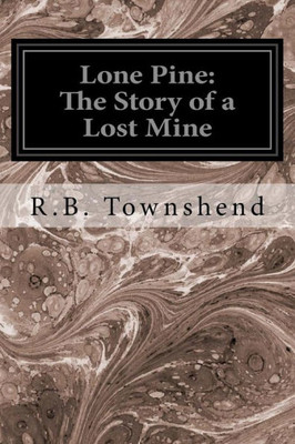 Lone Pine: The Story Of A Lost Mine