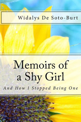 Memoirs Of A Shy Girl: And How I Stopped Being One