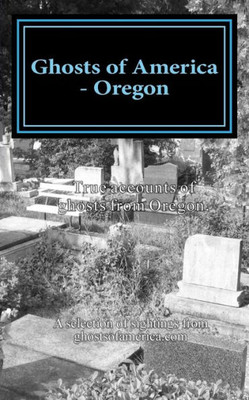 Ghosts Of America - Oregon (Ghosts Of America Local)