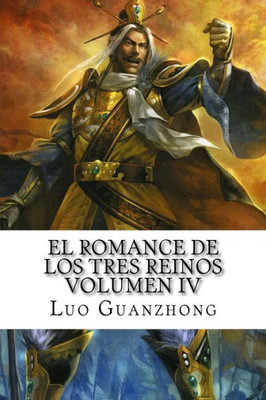 El Romance De Los Tres Reinos, Volumen Iv: Cao Cao Parte La Flecha Solitaria (Spanish Edition)