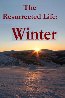 The Resurrected Life: Devotions After Abuse: Winter