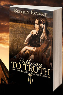 Pathway To Truth (Oregon Valley And Matson Creek Series)