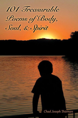 101 Treasurable Poems Of Body, Soul, And Spirit