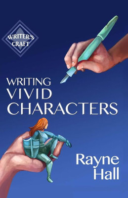 Writing Vivid Characters: Professional Techniques For Fiction Authors (Writer'S Craft)