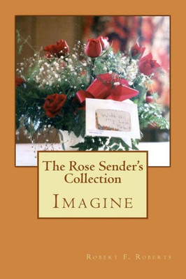 The Rose Sender'S Collection: Imagine (Volume 2)