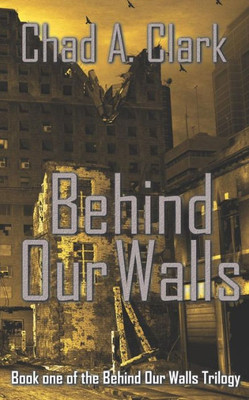 Behind Our Walls: (Behind Our Walls Trilogy Book 1)