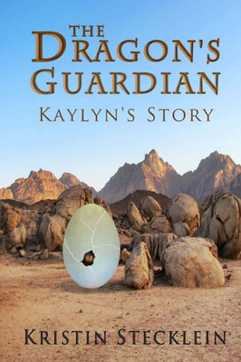 The Dragon'S Guardian (Kaylyn'S Story)