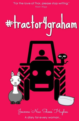 #Tractor4Graham: A Diary Highlighting The Plight Of Mr H And His Desire To Own A Tractor