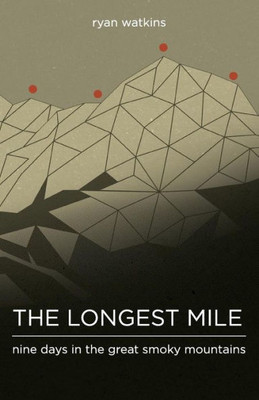 The Longest Mile: Nine Days In The Great Smoky Mountains