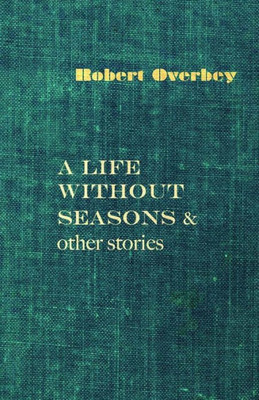 A Life Without Seasons & Other Stories