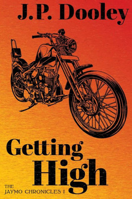 Getting High: A Novel Of The 1960S (The Jaymo Chronicles)
