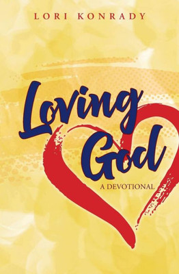 Loving God: A Devotional
