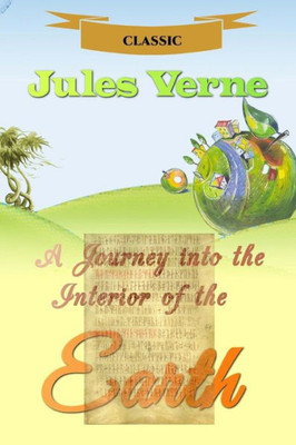 A Journey Into The Interior Of The Earth (Best Novel Classics)