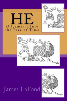 He: Gilgamesh: Into The Face Of Time