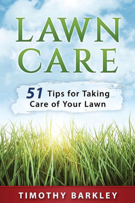 Lawn Care: 51 Tips For Taking Care Of Your Lawn