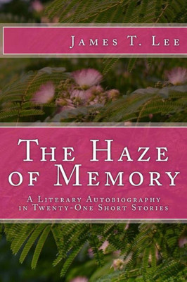 The Haze Of Memory: A Literary Autobiography
