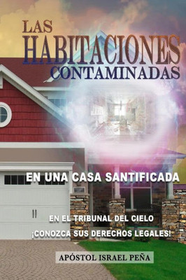 Las Habitaciones Contaminadas: En Una Casa Santificada (Spanish Edition)