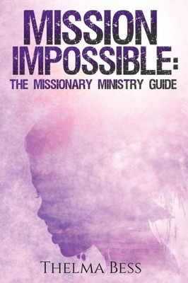 Mission Impossible: The Missionary Ministry Guide