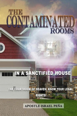 The Contaminated Rooms: In A Sanctified House