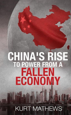 China'S Rise To Power From A Fallen Economy