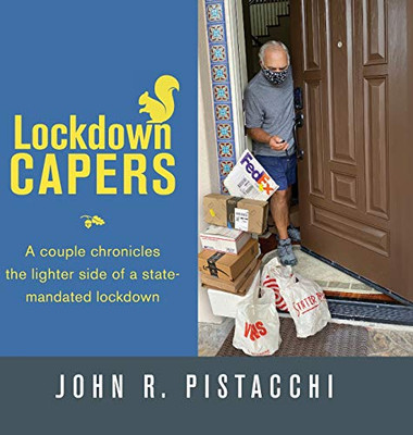 Lockdown Capers: A couple chronicles the lighter side of a state-mandated lockdown - Hardcover