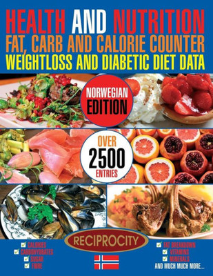 Health And Nutrition Fat, Carb And Calorie Counter Weightloss And Diabetic Diet Data: Norwegian Government Data On Calories, Carbohydrate, Sugar ... & Nutrition Fat, Carb & Calorie Counters)