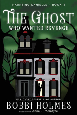 The Ghost Who Wanted Revenge (Haunting Danielle)