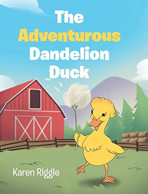 The Adventurous Dandelion Duck - Hardcover