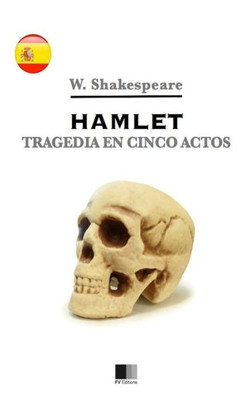 Hamlet. Tragedia En Cinco Actos (Spanish Edition)