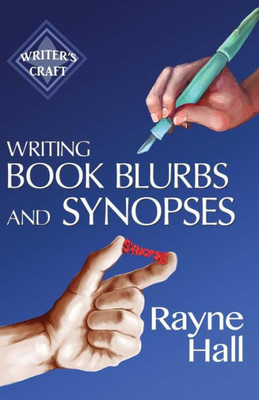 Writing Book Blurbs And Synopses: Professional Techniques For Fiction Authors (Writer'S Craft)