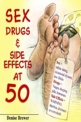 Sex, Drugs & Side Effect At 50!: Father'S Day Edition 2016 (Sex, Drugs & Side Effects At 50)