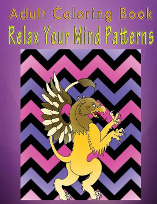Adult Coloring Book Relax Your Mind Patterns: Mandala Coloring Book