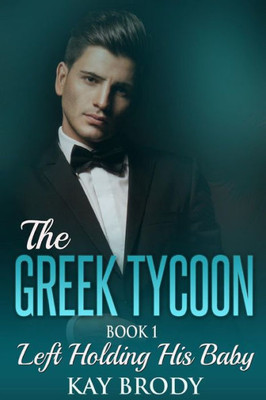 Left Holding His Baby: A Billionaire New Adult Romance, Book 1 (The Greek Tycoon)