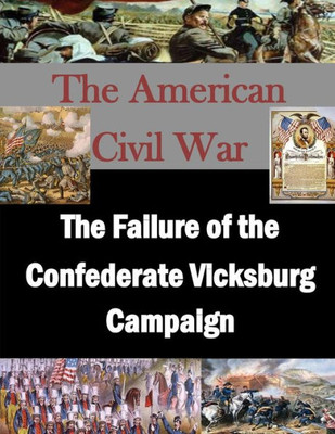 The Failure Of The Confederate Vicksburg Campaign (The American Civil War)