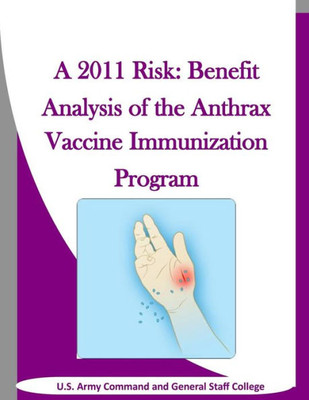 A 2011 Risk: Benefit Analysis Of The Anthrax Vaccine Immunization Program