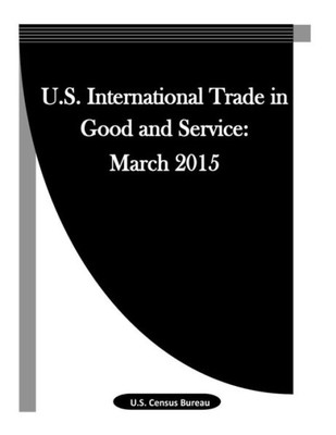 U.S. International Trade In Good And Service: March 2015