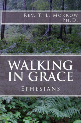 Walking In Grace: A Study Of The Book Of Ephesians