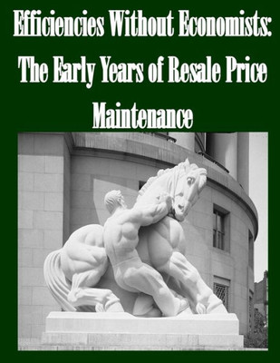 Efficiencies Without Economists: The Early Years Of Resale Price Maintenance