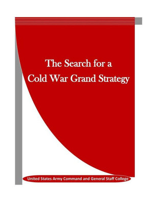The Search For A Cold War Grand Strategy
