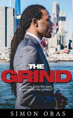 The Grind: Lessons From The Past, Wisdom For The Present