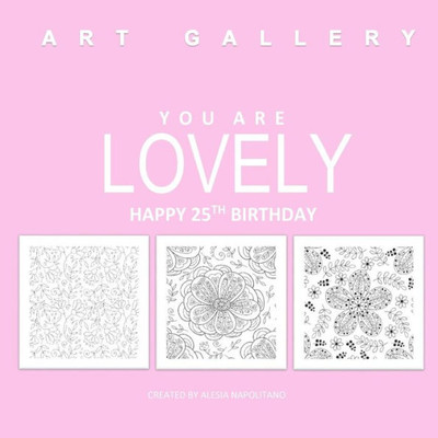 You Are Lovely Happy 25Th Birthday: Adult Coloring Books Birthday In All D; 25Th Birthday Gifts For Women In All; 25Th Birthday Gifts In Al; 25Th ... Birthday Card In Al; 25Th Birthday In All D