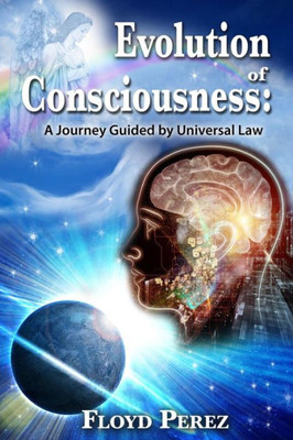 Evolution Of Consciousness: A Journey Guided By Universal Law