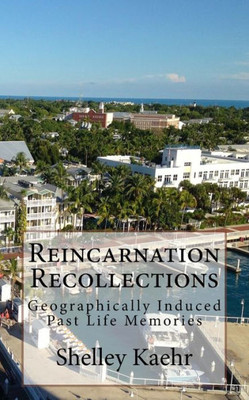 Reincarnation Recollections: Geographically Induced Past Life Memories