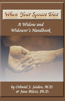 When Your Spouse Dies: A Widow & Widower'S Handbook
