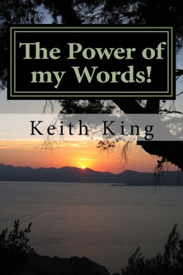 The Power Of My Words!: "Speak Your Desires Into Existence"