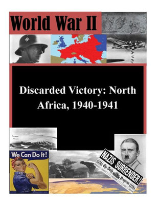 Discarded Victory North Africa, 1940-1941