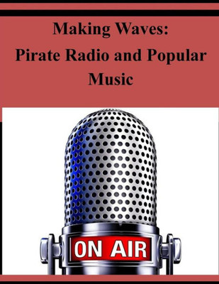 Making Waves: Pirate Radio And Popular Music