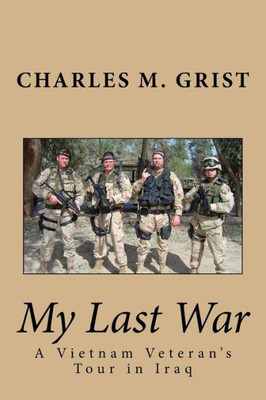 My Last War: A Vietnam Veteran'S Tour In Iraq