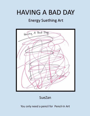 Having A Bad Day: Energy Suething Art