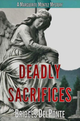 Deadly Sacrifices (A Marguerite Montez Mystery)